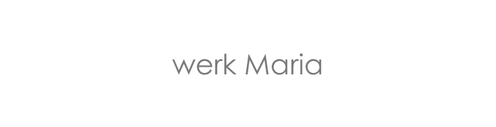
werk Maria
